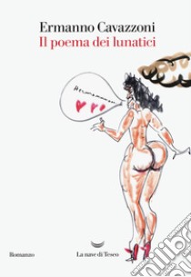 Il poema dei lunatici libro di Cavazzoni Ermanno