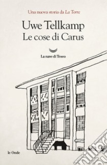 Le cose di Carus libro di Tellkamp Uwe