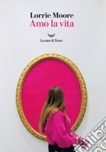 Amo la vita libro di Moore Lorrie