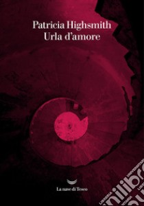 Urla d'amore libro di Highsmith Patricia