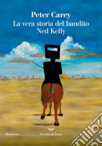 La vera storia del bandito Ned Kelly libro di Carey Peter