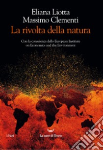 La rivolta della natura libro di Liotta Eliana; Clementi Massimo