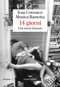 14 giorni. Una storia d'amore libro di Cotroneo Ivan; Rametta Monica