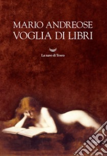 Voglia di libri libro di Andreose Mario