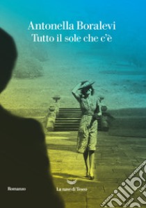 Tutto il sole che c'è libro di Boralevi Antonella