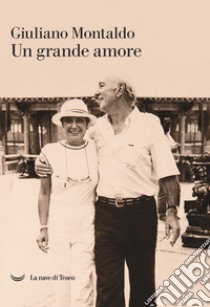 Un grande amore libro di Montaldo Giuliano