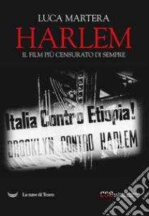 Harlem. Il film più censurato di sempre libro di Martera Luca