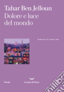 Dolore e luce del mondo libro di Ben Jelloun Tahar