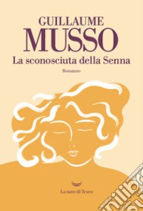 La sconosciuta della senna libro di Musso Guillaume