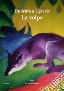 La volpe libro di Ugresic Dubravka