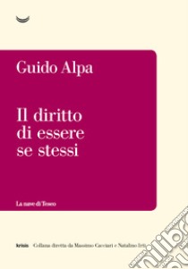 Il diritto di essere se stessi libro di Alpa Guido