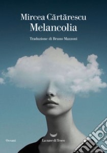 Melancolia libro di Cartarescu Mircea