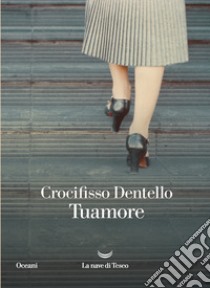 Tuamore libro di Dentello Crocifisso