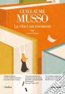 La vita è un romanzo libro di Musso Guillaume