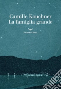 La famiglia grande libro di Kouchner Camille