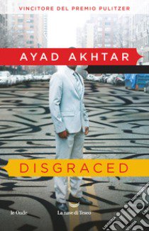 Disgraced libro di Akhtar Ayad