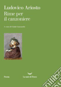 Rime per il canzoniere libro di Ariosto Ludovico; Guassardo G. (cur.)