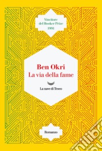 La via della fame libro di Okri Ben