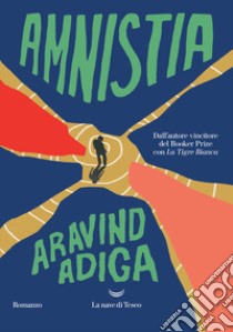 Amnistia libro di Adiga Aravind