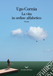 La vita in ordine alfabetico libro di Cornia Ugo