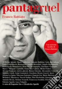 Pantagruel (2023). Vol. 3: Franco Battiato libro di Lio E. (cur.); Sgarbi E. (cur.)