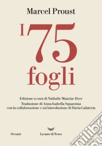 I 75 fogli libro di Proust Marcel; Mauriac Dyer N. (cur.)