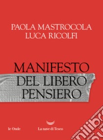 Manifesto del libero pensiero libro di Mastrocola Paola; Ricolfi Luca