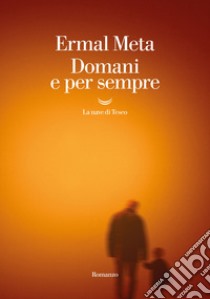 Domani e per sempre libro di Meta Ermal