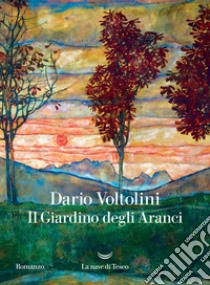 Il giardino degli aranci libro di Voltolini Dario