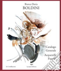 Boldini. Catalogo generale acquarelli e pastelli. Ediz. illustrata libro di Doria Bianca