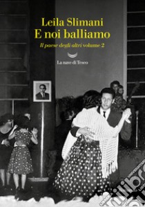 E noi balliamo. Il paese degli altri. Vol. 2 libro di Slimani Leïla