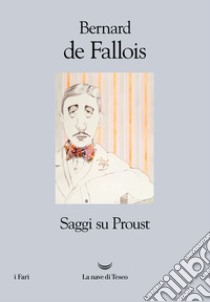 Saggi su Proust libro di Fallois Bernard de