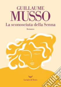 La sconosciuta della Senna libro di Musso Guillaume