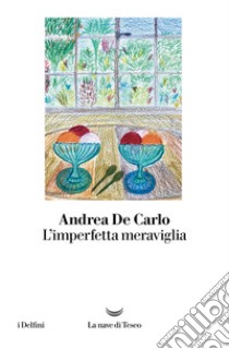 L'imperfetta meraviglia libro di De Carlo Andrea