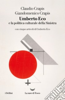 Umberto Eco e la politica culturale della sinistra libro di Crapis Claudio; Crapis Giandomenico