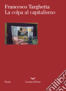 La colpa al capitalismo libro di Targhetta Francesco