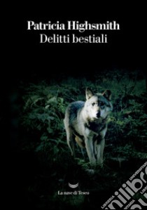 Delitti bestiali libro di Highsmith Patricia