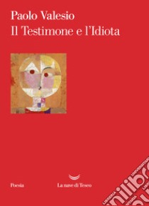 Il testimone e l'idiota libro di Valesio Paolo