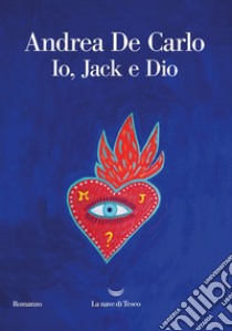 Io, Jack e Dio libro di De Carlo Andrea