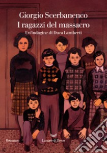 I ragazzi del massacro. Un'indagine di Duca Lamberti libro di Scerbanenco Giorgio