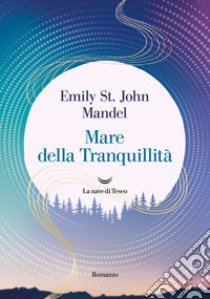 Mare della tranquillità libro di St. John Mandel Emily