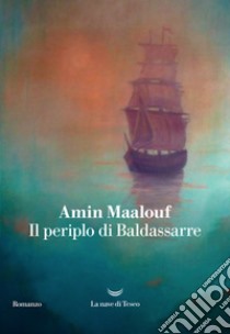 Il periplo di baldassarre libro di Maalouf Amin