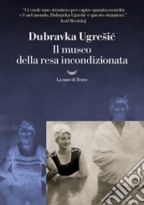 Il museo della resa incondizionata libro di Ugresic Dubravka