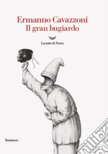 Il gran bugiardo libro di Cavazzoni Ermanno