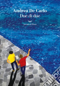 Due di due libro di De Carlo Andrea