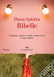 Ribelle libro di Spiotta Dana