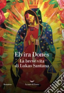 La breve vita di Lukas Santana libro di Dones Elvira