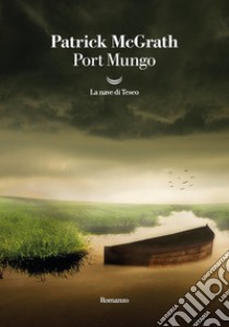 Port Mungo libro di McGrath Patrick