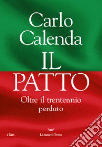 Il patto. Oltre il trentennio perduto libro di Calenda Carlo