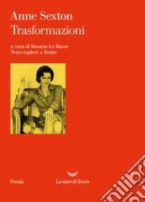 Trasformazioni. Testo inglese a fronte libro di Sexton Anne